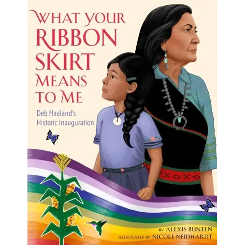 What Your Ribbon Skirt Means to Me: Deb Haaland's Historic Inauguration - Hardcover