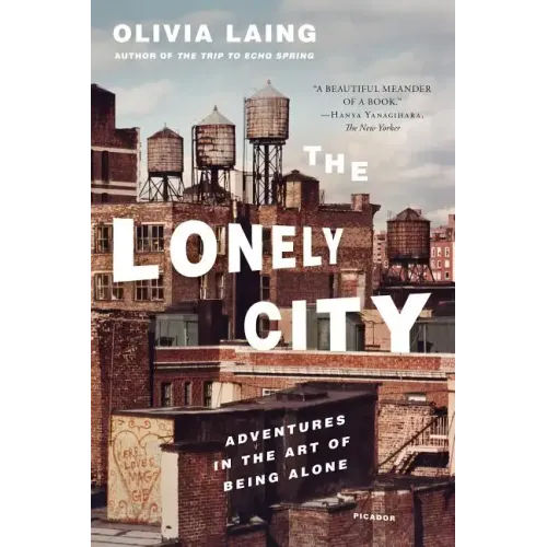 The Lonely City: Adventures in the Art of Being Alone - Paperback