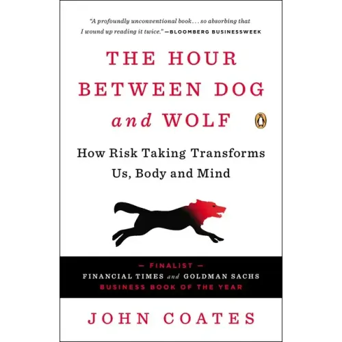The Hour Between Dog and Wolf: How Risk Taking Transforms Us, Body and Mind - Paperback