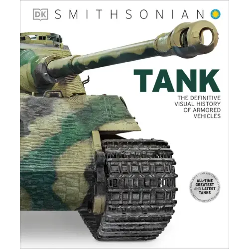 Tank: The Definitive Visual History of Armored Vehicles