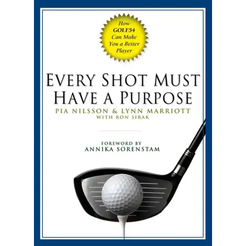 Every Shot Must Have a Purpose: How Golf54 Can Make You a Better Player - Hardcover