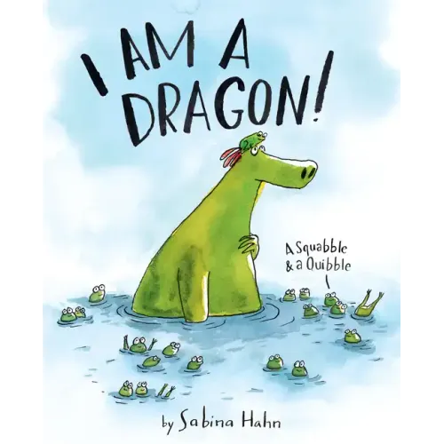 I Am a Dragon!: A Squabble & a Quibble - Hardcover