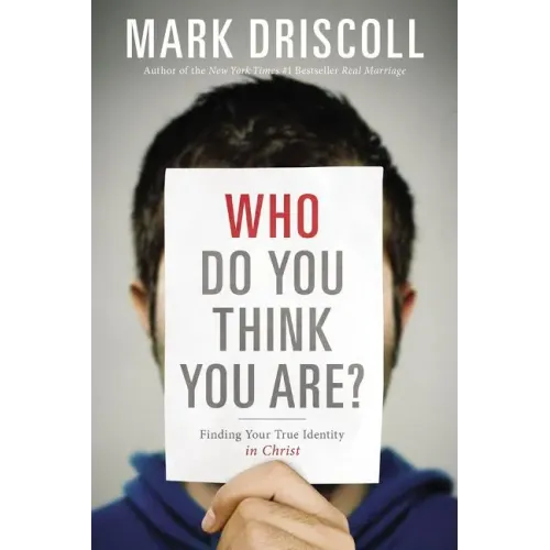 Who Do You Think You Are?: Finding Your True Identity in Christ