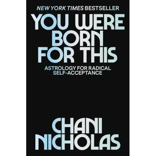 You Were Born for This: Astrology for Radical Self-Acceptance