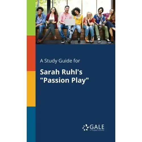 A Study Guide for Sarah Ruhl's "Passion Play"