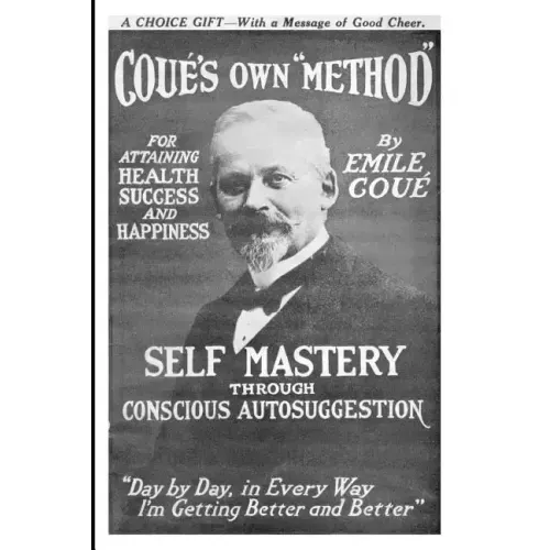 Self Mastery Through Conscious Autosuggestion