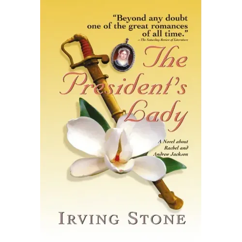 The President's Lady: A Novel about Rachel and Andrew Jackson