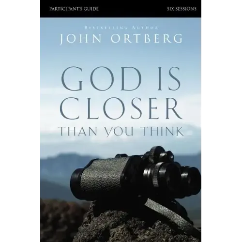 God Is Closer Than You Think Bible Study Participant's Guide - Paperback