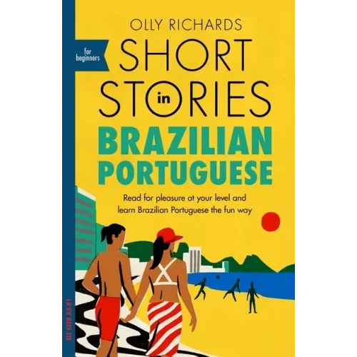 Short Stories in Brazilian Portuguese for Beginners: Read for Pleasure at Your Level, Expand Your Vocabulary and Learn Brazilian Portuguese the Fun Wa - Paperback