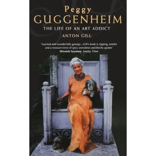 Peggy Guggenheim: The Life of an Art Addict