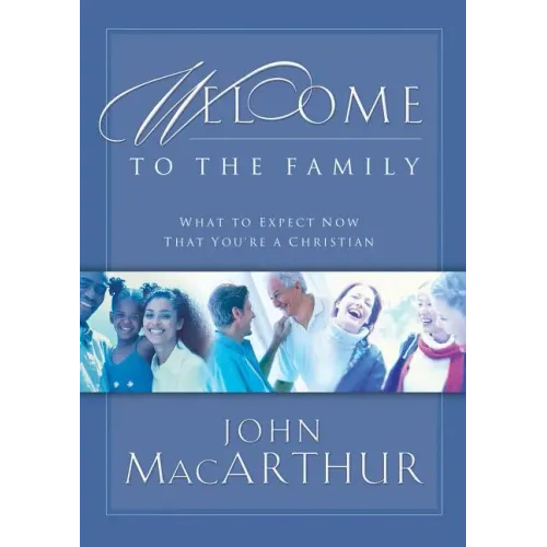 Welcome to the Family: What to Expect Now That You're a Christian