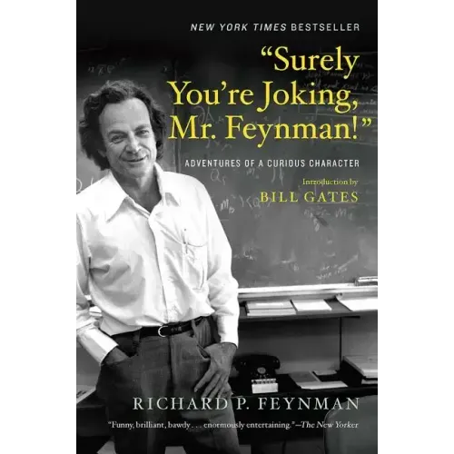 Surely You're Joking, Mr. Feynman!: Adventures of a Curious Character