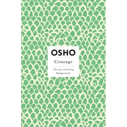 Courage: The Joy of Living Dangerously - Paperback