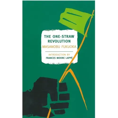 The One-Straw Revolution: An Introduction to Natural Farming - Paperback