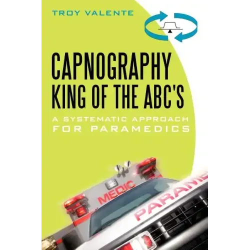 Capnography, King of the ABC's: A Systematic Approach for Paramedics