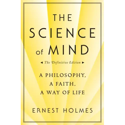 The Science of Mind: A Philosophy, a Faith, a Way of Life, the Definitive Edition - Paperback