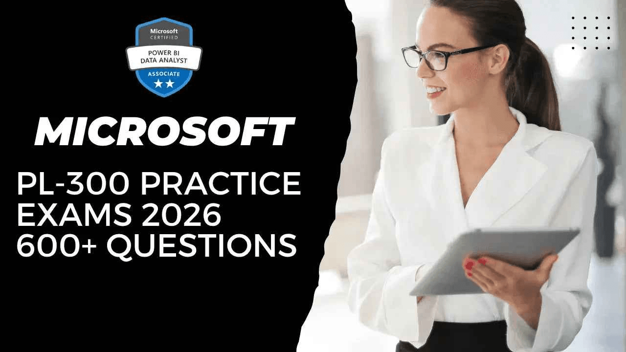 Microsoft PL-300 Practice Exams 2026 | 600+ Questions - ExpertsTeachers