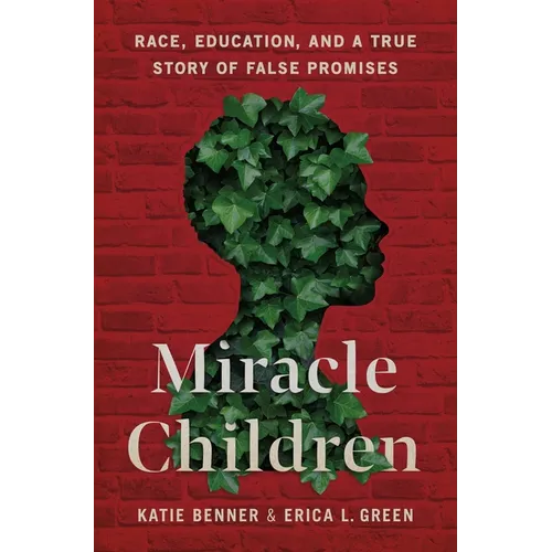 Miracle Children: Race, Education, and a True Story of False Promises - Hardcover