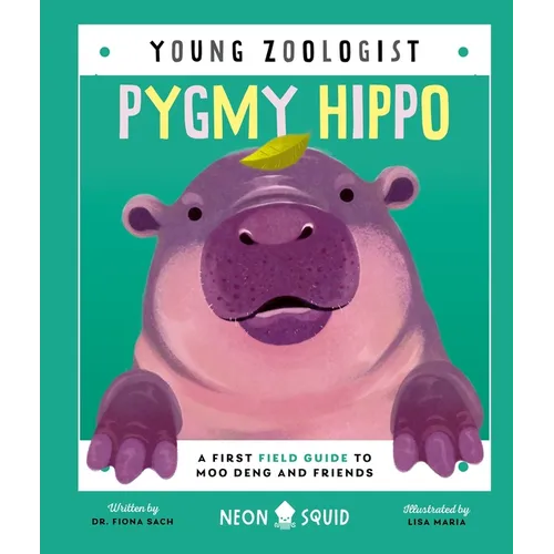 Pygmy Hippo (Young Zoologist): A First Field Guide to Moo Deng and Friends