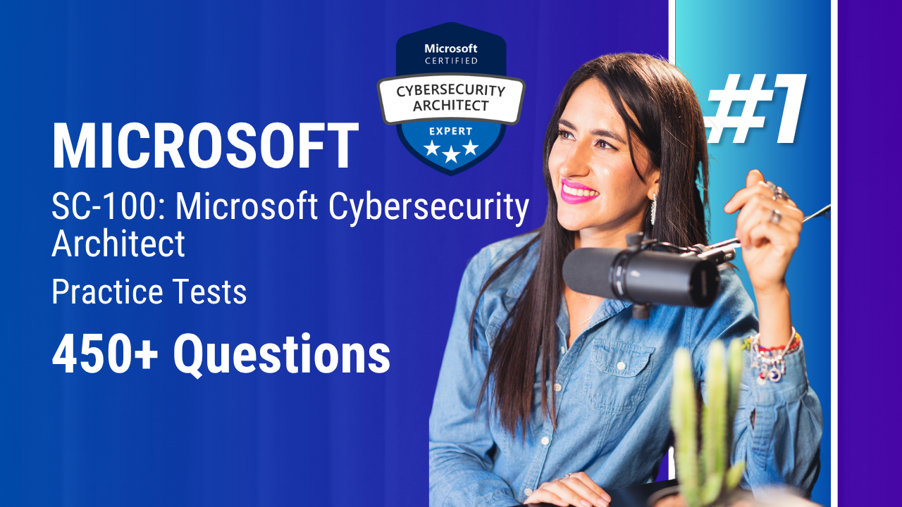 SC-100 Microsoft Cybersecurity Architect Practice Exams - ExpertsTeachers