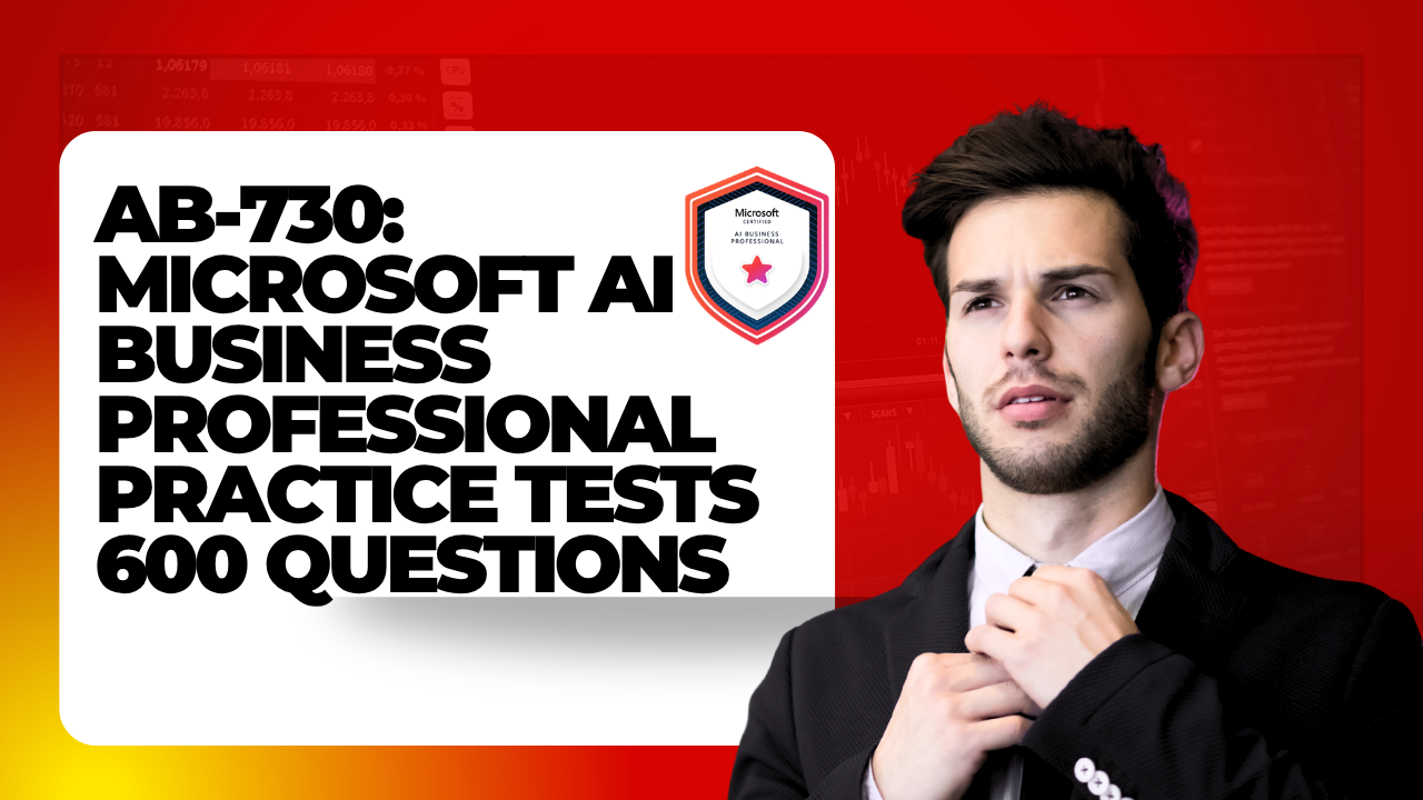 AB-730: Microsoft AI Business Professional Practice Tests | 600 Questions