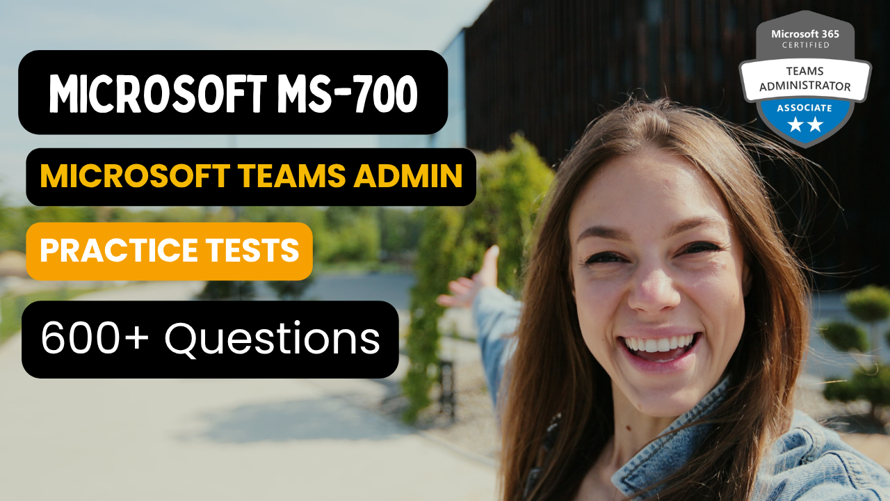 MS-700 Microsoft Teams Admin Exam Prep | 600+ Questions - ExpertsTeachers