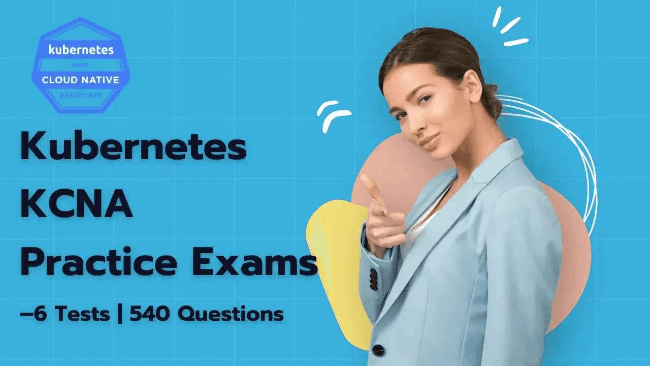 kubernetes-kcna-practice-exams-6-tests-540-questions-7377812 - ExpertsTeachers