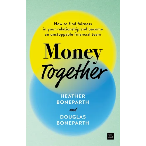Money Together: How to Find Fairness in Your Relationship and Become an Unstoppable Financial Team - Hardcover