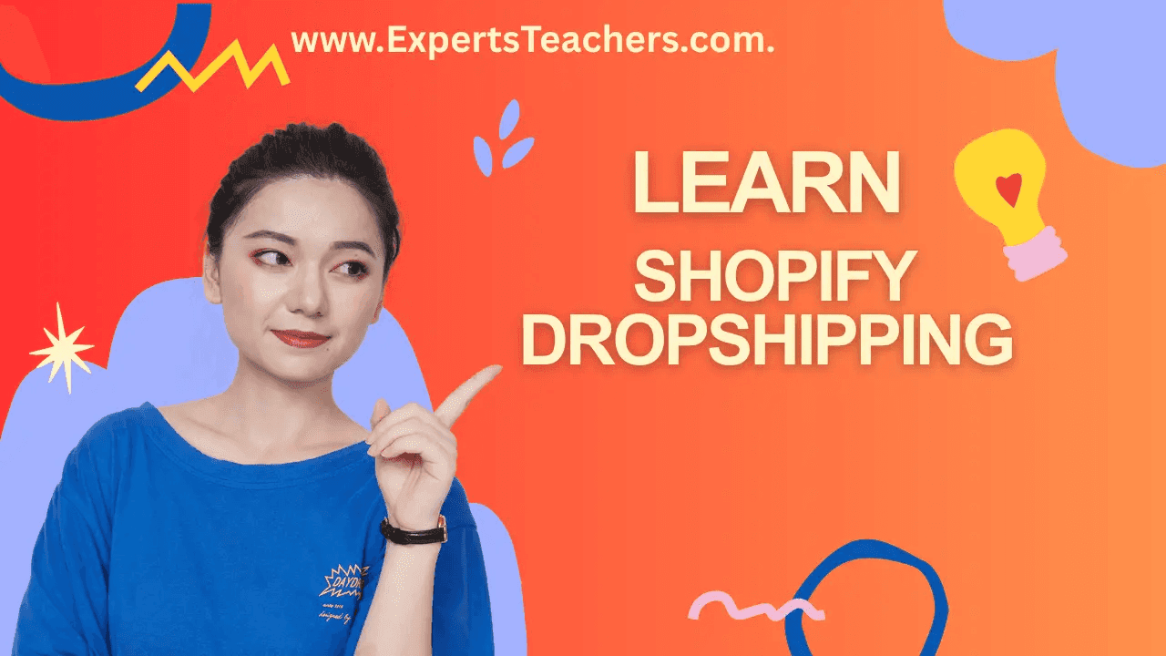 Shopify Store Mastery: Complete Dropshipping Setup for Beginners - ExpertsTeachers