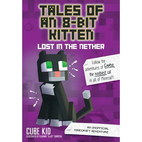 Tales of an 8-Bit Kitten: Lost in the Nether: An Unofficial Minecraft Adventure Volume 1 - Paperback