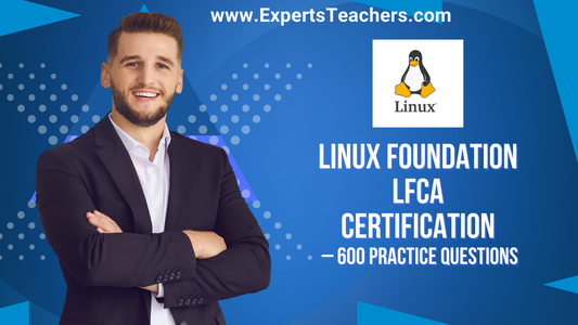 Linux Foundation LFCA Practice Questions - 600 Comprehensive Study Questions - ExpertsTeachers