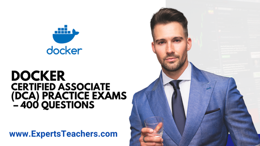 Docker Certified Associate Practice Exams: 400 Essential Questions for Success - ExpertsTeachers