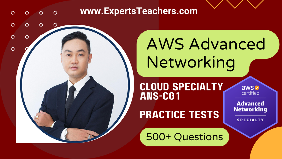 AWS Advanced Networking Specialty Practice Exam: Boost Your Success with ANS-C01 Preparation - ExpertsTeachers