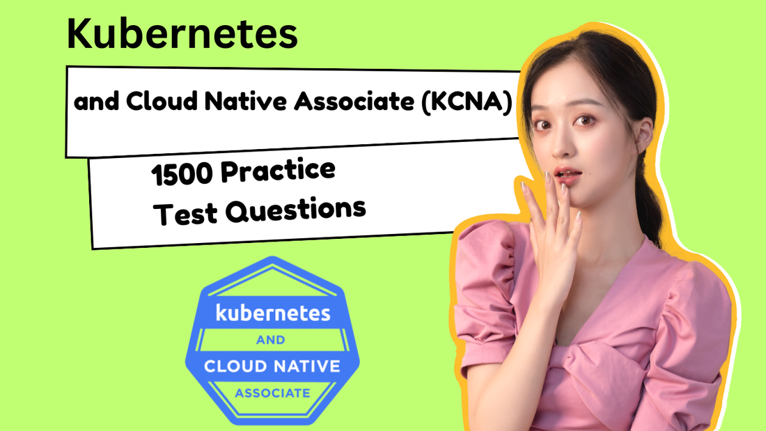 Kubernetes KCNA Practice Questions: 1500 Comprehensive Exam Preparation Resources - ExpertsTeachers