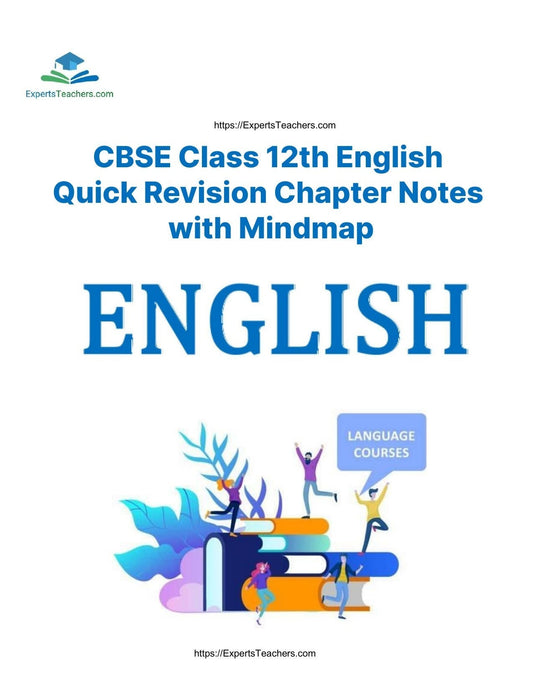 CBSE Class 12 English Revision Notes - Quick Revision Chapter Notes with Mindmap by ExpertsTeachers - ExpertsTeachers