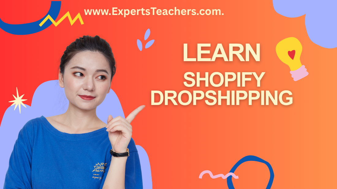 Shopify Dropshipping Setup Guide: Master Your Store for Success - ExpertsTeachers