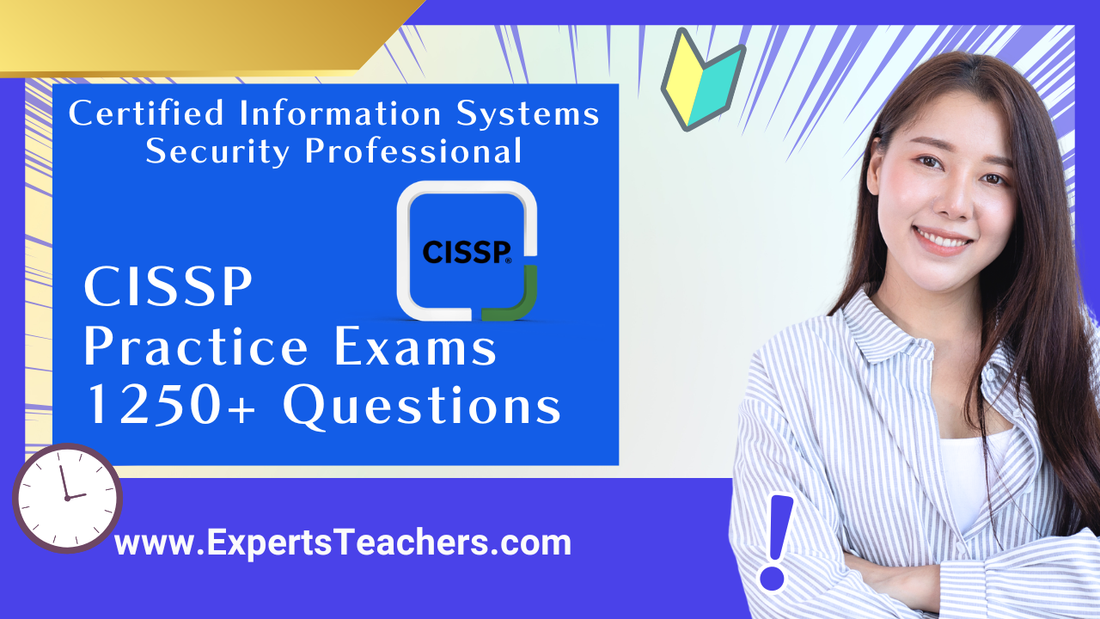 CISSP Practice Exams 2026: 1250+ Questions & Explanations - ExpertsTeachers