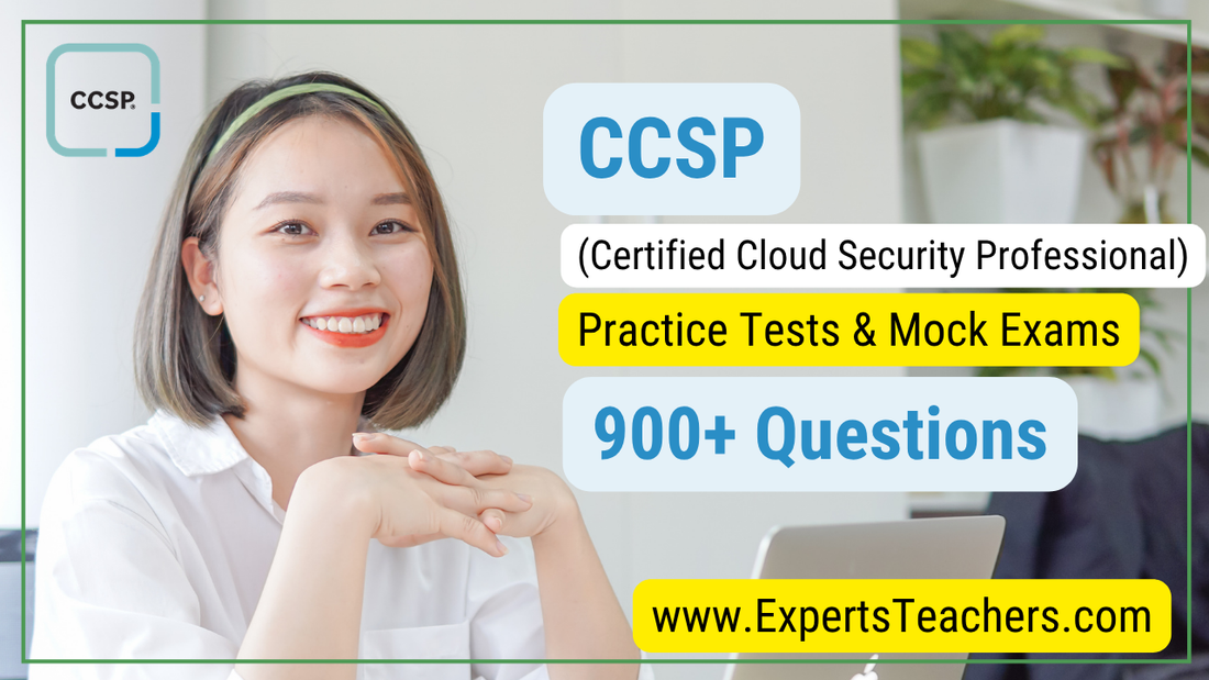 CCSP Certification Practice Tests: 900+ Mock Exams for 2026 Success - ExpertsTeachers