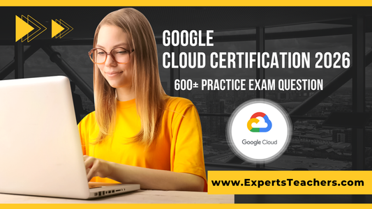 Google Cloud Certification Practice Exam: 600+ Practice Questions for 2026 Success - ExpertsTeachers