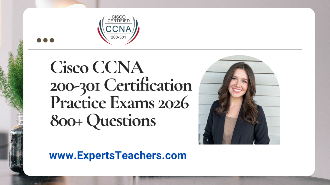 Cisco CCNA 200-301 Practice Exams 2026 | Over 800+ Certification Questions - ExpertsTeachers