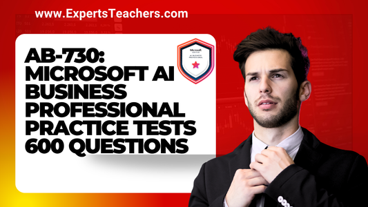 AB-730: Microsoft AI Business Professional Practice Tests | - ExpertsTeachers