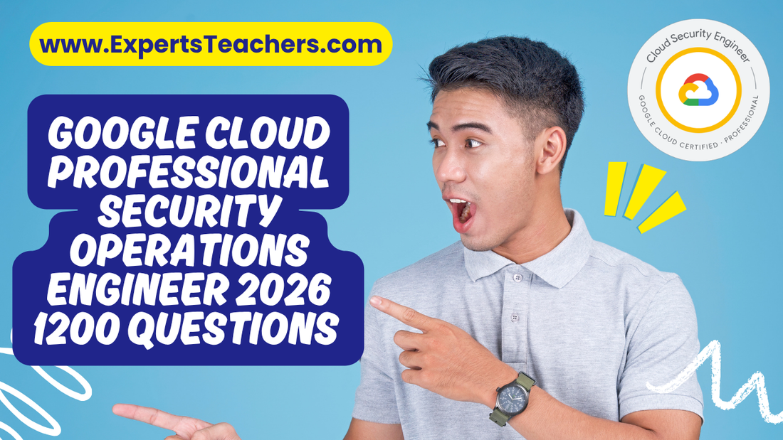 Google Cloud Security Operations Engineer 2026: Your Path to Success - ExpertsTeachers