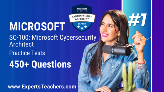 SC-100 Cybersecurity Architect Practice Exams Guide for Success - ExpertsTeachers
