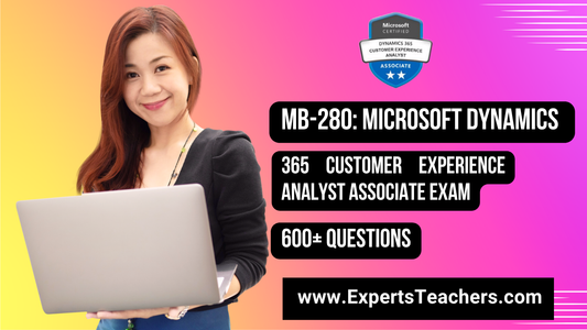 MB-280: Microsoft Dynamics 365 Customer Experience Analyst A - ExpertsTeachers