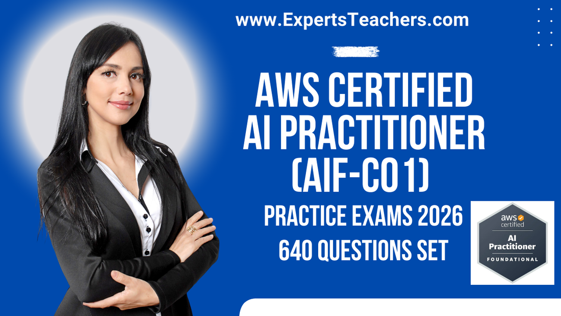 AWS Certified AI Practitioner Exam Prep: Essential Practice Exams for 2026 - ExpertsTeachers