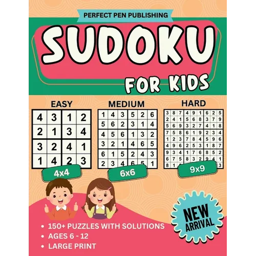 Sudoku for Kids: Beginner Sudoku Puzzle Book for Children with 4x4, 6x6, 9x9 Grids Levels - Easy, Medium, Hard For Ages 6-12 Large Print New Arrival