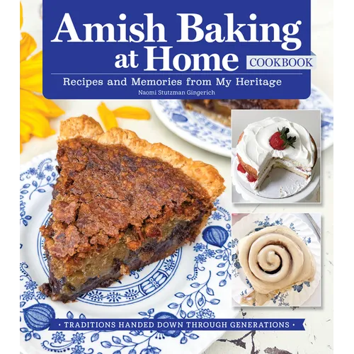 Amish Baking at Home Cookbook: Recipes and Memories from My Heritage