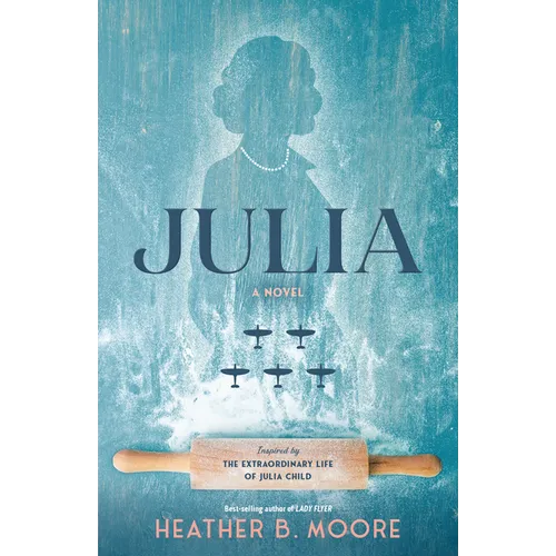 Julia: A Novel Inspired by the Extraordinary Life of Julia Child - Hardcover