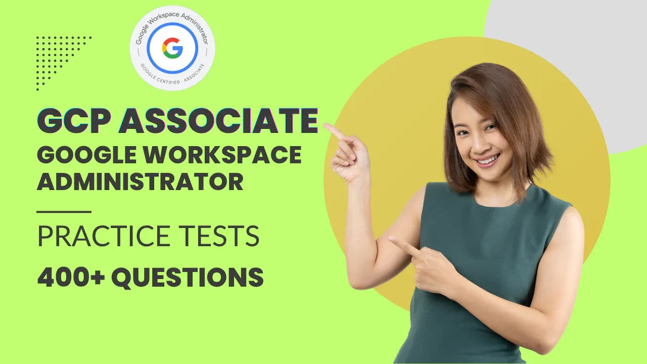 GCP Google Workspace Admin Practice Tests 400+ Qs - ExpertsTeachers