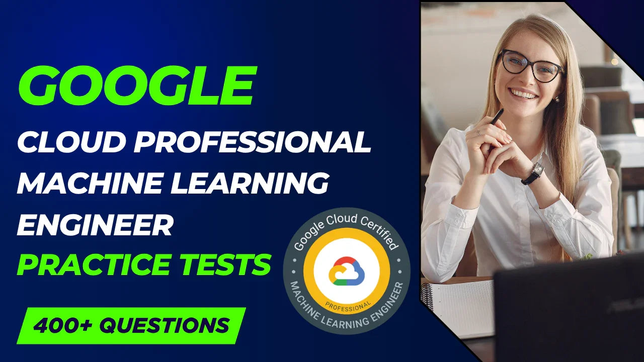 Google Cloud ML Engineer Practice Tests 2026 (400+ Qs) - ExpertsTeachers